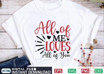 All of Me Loves All of You valentine svg, valentines day svg, valentine, valentines svg, valentine svg, valentines day, svg, happy valentines day, svg files, love, couple, craft supplies tools, t shirt vector