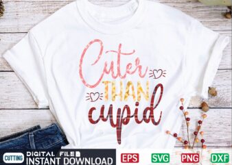 cuter than cupid Valentine Svg Bundle, Svg Cricutsvg Bundlesvalentines Day Svg, Love Svg, Cut File For Cricut.silhouette, Sublimation Designs Downloads, Romantic Svg Bundle, Valentines Day Quote Png, Love Saying Cut