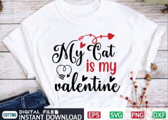 My Cat is My Valentine valentine svg, valentines day svg, valentine, valentines svg, valentine svg, valentines day, svg, happy valentines day, svg files, love, couple, craft supplies tools, valentine svg t shirt designs for sale