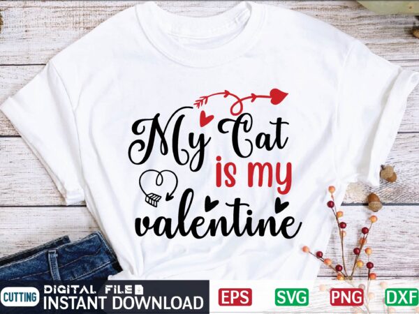 My cat is my valentine valentine svg, valentines day svg, valentine, valentines svg, valentine svg, valentines day, svg, happy valentines day, svg files, love, couple, craft supplies tools, valentine svg t shirt designs for sale My cat is my valentine valentine svg, valentines day svg, valentine, valentines svg, valentine svg, valentines day, svg, happy valentines day, svg files, love, couple, craft supplies tools, valentine svg t shirt designs for sale