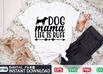 Dog mama life is ruff dog, dog mom, dog lover, dogs, puppy, pet, dog mama, paw, animal, mom, funny, cute, mama, puppies, ruff, pets, mother, dog lovers, dog mama life