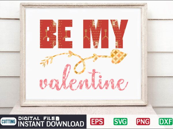 Be my valentine valentine svg bundle, svg cricutsvg bundlesvalentines day svg, love svg, cut file for cricut.silhouette, sublimation designs downloads, romantic svg bundle, valentines day quote png, love saying cut