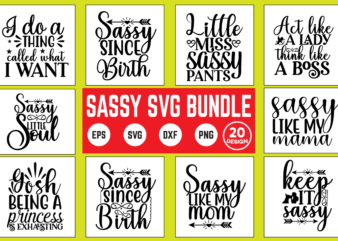 Sassy svg bundle funny, sassy, mom, for her, cute, christmas, funny svg, sassy svg, funny women, svg, girl boss svg, meme, svg classy, svg girl quote, hood svg, girl quote t shirt template vector