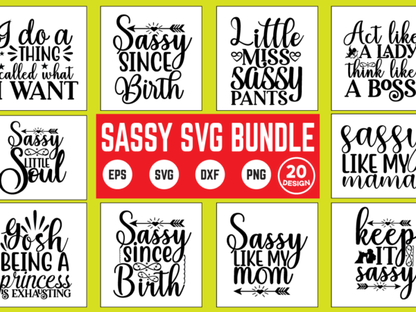 Sassy svg bundle funny, sassy, mom, for her, cute, christmas, funny svg, sassy svg, funny women, svg, girl boss svg, meme, svg classy, svg girl quote, hood svg, girl quote t shirt template vector