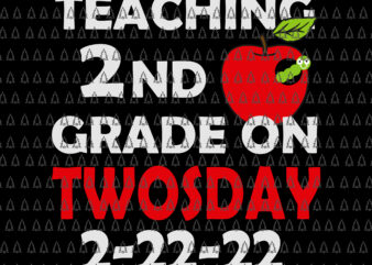 Teaching 2ND Grade On Twosday 2022 SvgTwosday Tuesday February 22nd 2022 Svg, Cute 2_22_22 Second Grade Svg, Teacher Svg