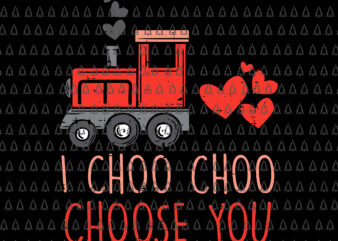 I Choo Choo Choose You Valentines Day Train Svg, Valentines Day Train Svg, Valentines Svg