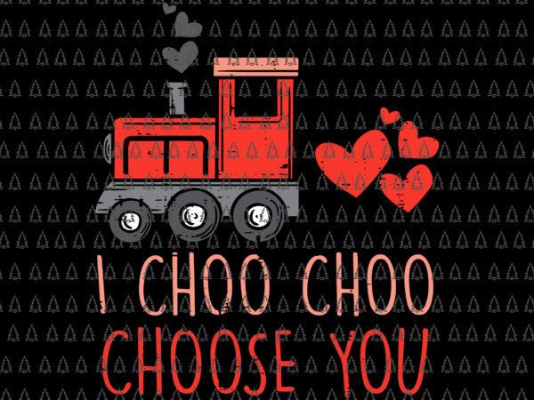 I choo choo choose you valentines day train svg, valentines day train svg, valentines svg t shirt design for sale