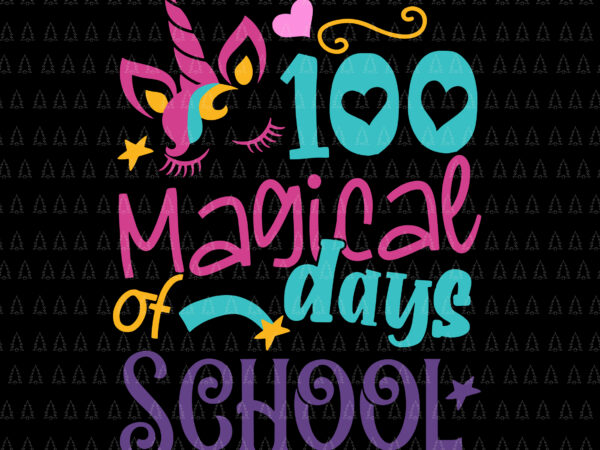100th day of school unicorn svg, 100 magical days teacher svg, days of school svg, teacher svg