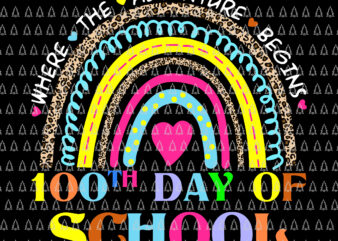 100th Day Of School Teacher Svg, 100 Days Smarter Rainbow Svg, Where The Adventure Begins 100th Day Of School Svg, Teacher Svg