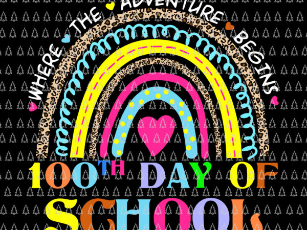 100th day of school teacher svg, 100 days smarter rainbow svg, where the adventure begins 100th day of school svg, teacher svg 100th day of school teacher svg, 100 days smarter rainbow svg, where the adventure begins 100th day of school svg, teacher svg