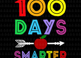 100 Days Smarter Svg, Teacher 100 Day of School Svg, Day Of School Svg, Teacher Svg, 100 Days Of School Svg