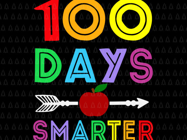 100 days smarter svg, teacher 100 day of school svg, day of school svg, teacher svg, 100 days of school svg