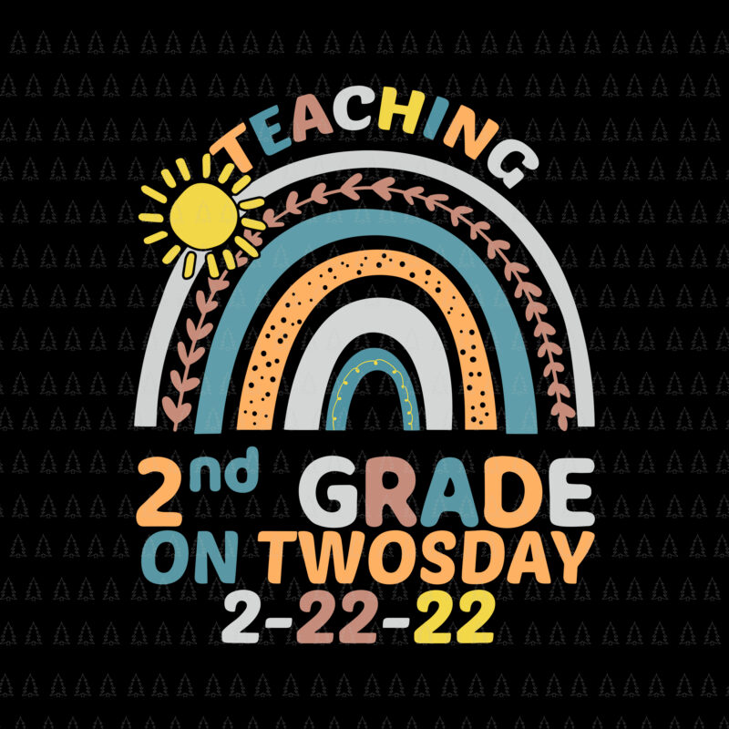 Happy 100th Day of School Rainbow Svg, Teacher 100 Day of School Svg, Day Of School Svg, Teacher Svg, I’m A 2nd Grader On Twosday 2_22_2022 Png, 2nd Grader Png, Twosday