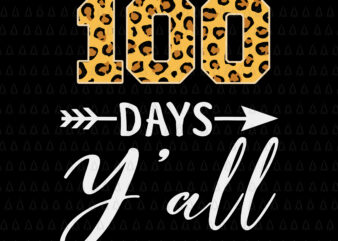 100 Days Y’all Teacher or Student Svg, 100th Days of school Svg, Days of school Svg, Student Svg