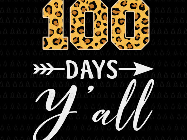 100 days y’all teacher or student svg, 100th days of school svg, days of school svg, student svg