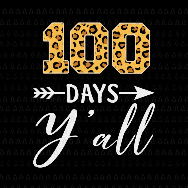 100 Days Y’all Teacher or Student Svg, 100th Days of school Svg, Days of school Svg, Student Svg