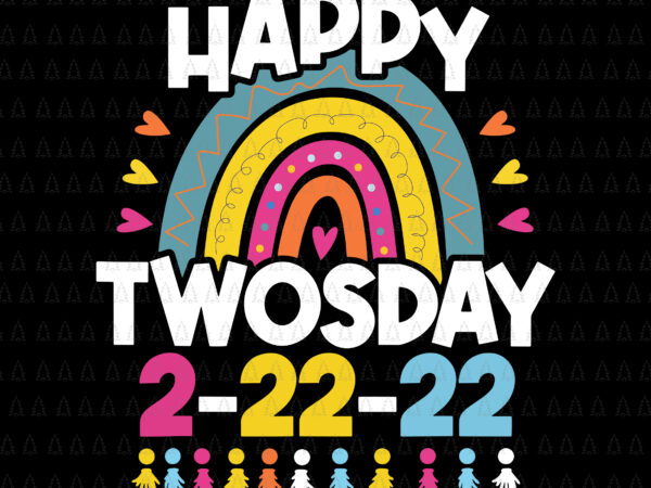 Happy 2_22_22 twosday tuesday february svg, 22nd 2022 numerology svg, happy twosday svg graphic t shirt