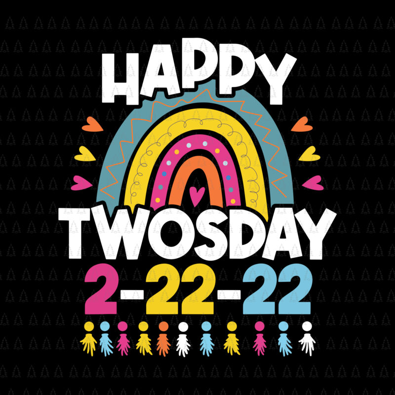 t-shirt vector Happy 2_22_22 Twosday Tuesday February Svg, 22nd 2022 Numerology Svg, Happy Twosday Svg