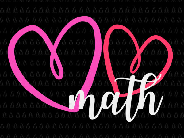 Valentine’s day math with hearts svg, valentine’s day math svg, math svg, t shirt vector art