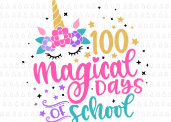 100 Magical Days of School Unicorn Svg, 100 Days Of School Svg, Unicorn Svg, Teacher 100 Day of School Svg, Teacher Svg
