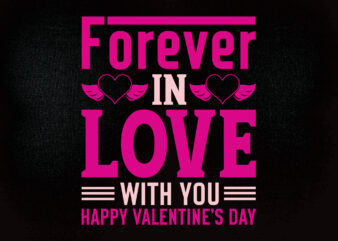 Forever in love with you happy valentine’s day SVG editable vector t-shirt design printable files