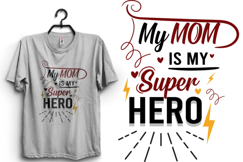 My Mom Is My Super Hero Typography T Shirt