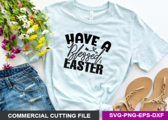 have a blessed easter SVG graphic t shirt