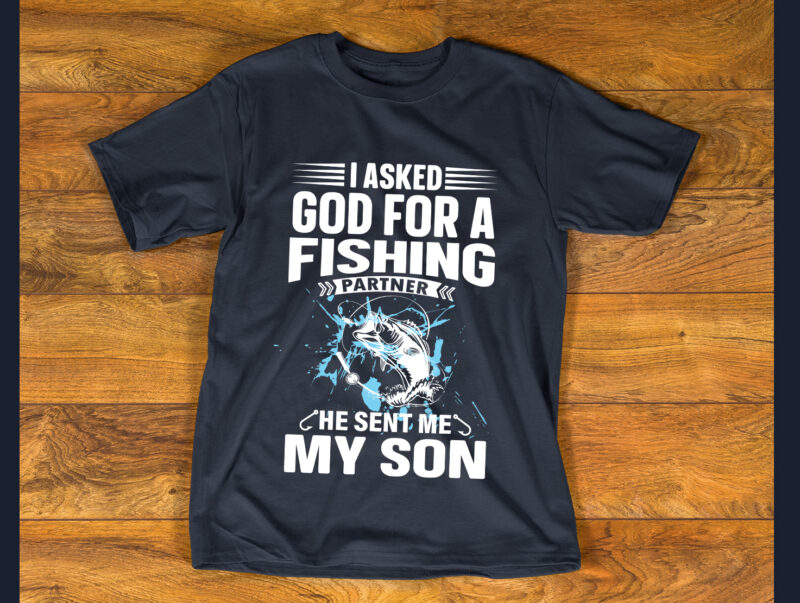 I asked god for a fishing partner T shirt