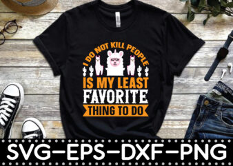 i do not kill people that is my least favorite thing to do t shirt design for sale