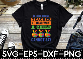 it takes special teacher to hear what a child cannot say t shirt design for sale