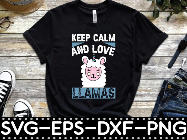 Keep calm and love llamas t shirt vector art