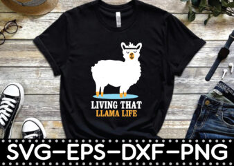 living that llama life t shirt vector graphic