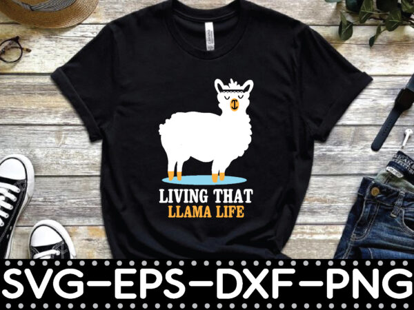 Living that llama life t shirt vector graphic