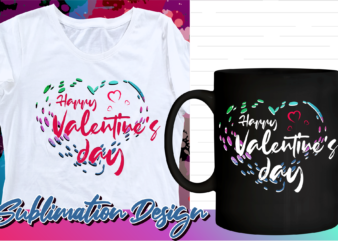 happy valentines day sublimation t shirt design, valentine t shirt design, love t shirt design, love quotes png,