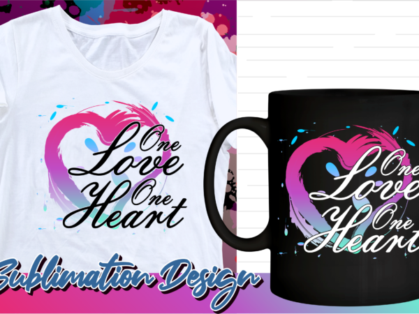 Valentines day sublimation t shirt design, valentine t shirt design, love t shirt design, love quotes png, one love one heart