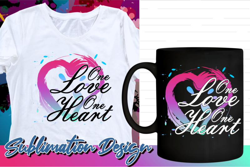 valentines day sublimation t shirt design, valentine t shirt design, love t shirt design, love quotes png, one love one heart