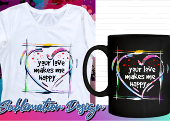 valentines day sublimation t shirt design, valentine t shirt design, love t shirt design, love quotes png, all you need is love
