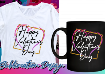 happy valentines day sublimation t shirt design, valentine t shirt design, love t shirt design, love quotes png,