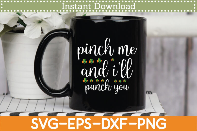 pinch me and i’ll punch you St. Patrick’s Day Svg Design Cricut Printable Cutting Files