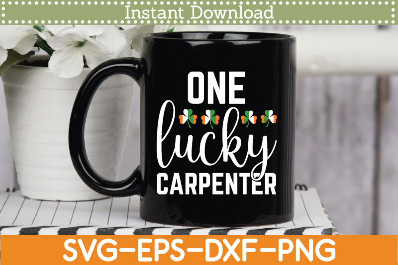 one lucky carpenter St. Patrick’s Day Svg Design Cricut Printable Cutting Files