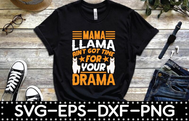 mama llama ain’t got time for your drama