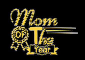 Mom of the year Typography T Shirt Design.