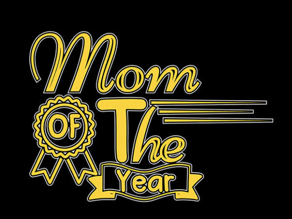 Mom of the year typography t shirt design.