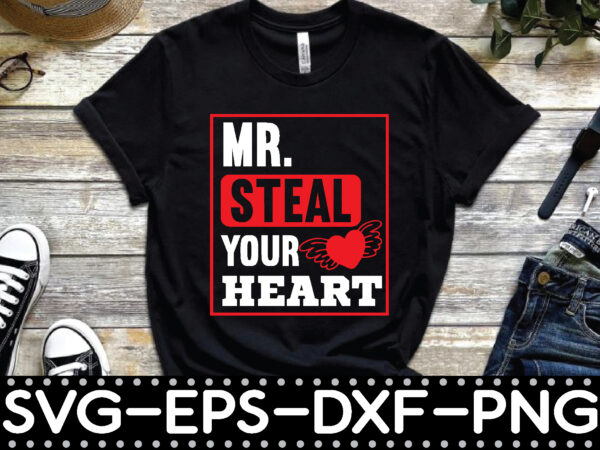 Mr. steal your heart t shirt designs for sale
