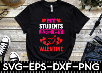 my students are my valentine t shirt designs for sale