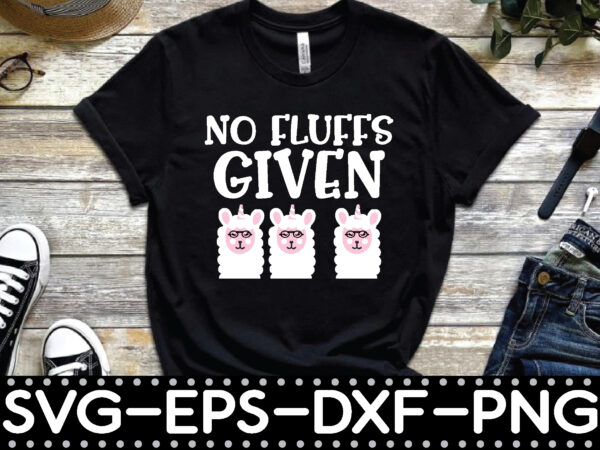 No fluffs given T shirt vector artwork