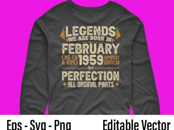 Legends were born in february 1959 63th birthday t-shirt design svg, born in february 1959 63th birthday, 65th birthday,february 1959 birthday, legends were born in february 1959 63th birthday png,