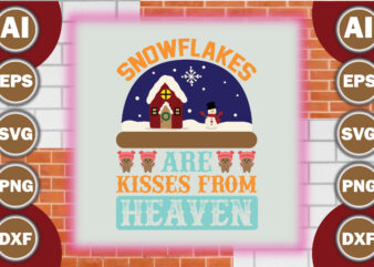 Snowflakes are kisses from heaven=1