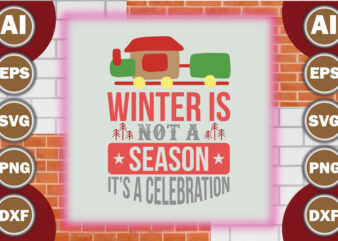 Winter is not a season, it’s a celebration