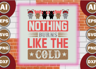 Nothing burns like the cold